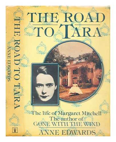Edwards, Anne - The road to Tara : the life of Margaret Mitchell