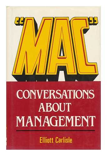 CARLISLE, ELLIOTT - 'Mac', Conversations about Management