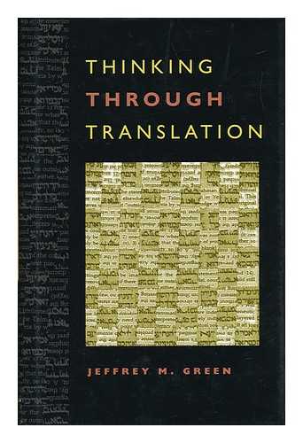 GREEN, JEFFREY M. - Thinking through Translation
