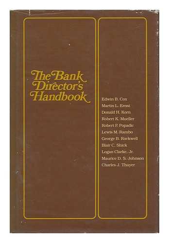 COX, EDWIN B. - The Bank Director's Handbook / Edwin B. Cox ... [Et Al. ] with the Participation of Charles J. Thayer