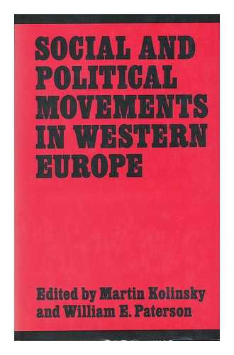 KOLINSKY, MARTIN. PATERSON, WILLIAM EDGAR (1941-) - Social and Political Movements in Western Europe / Edited by Martin Kolinsky and William E. Paterson