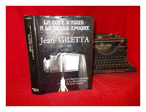 Giletta, Jean. Castla, Paul - Jean Giletta 1856-1933 : un photographe  la recherche de son temps : [photographies] / [prsentes par] Paul Castela