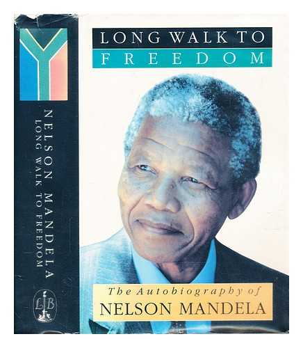 Mandela, Nelson (1918-2013) - The long walk to freedom : the autobiography of Nelson Mandela