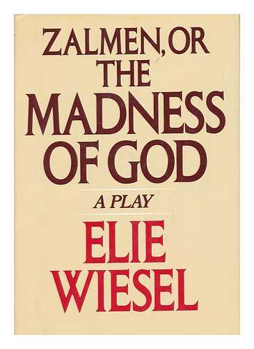 WIESEL, ELIE (1928-) - Zalmen, or the Madness of God : a Play