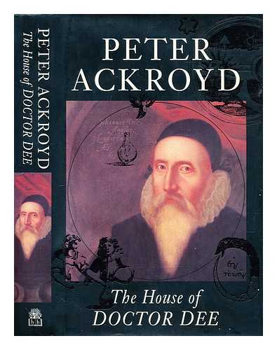 Ackroyd, Peter - The house of Doctor Dee