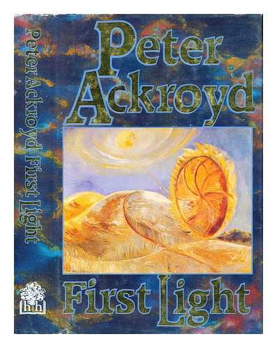 Ackroyd, Peter - First light