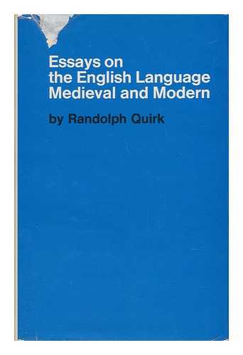 QUIRK, RANDOLPH - Essays on the English Language, Medieval and Modern