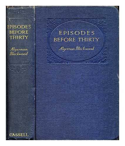 Blackwood, Algernon (1869-1951) - Episodes before thirty