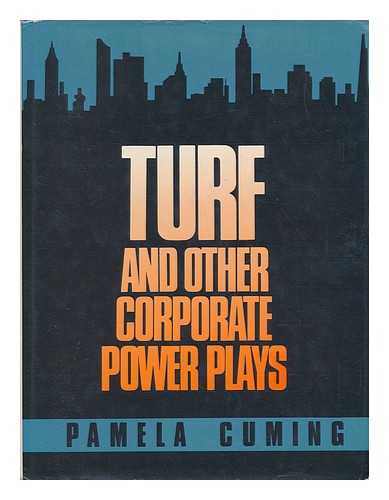 CUMING, PAMELA (1944-) - Turf and Other Corporate Power Plays / Pamela Cuming