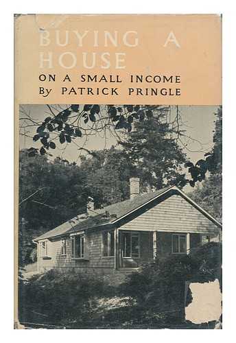 PRINGLE, PATRICK - Buying a House on a Small Income