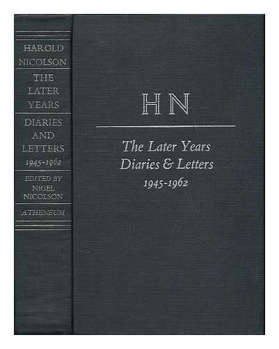 NICOLSON, HAROLD (1886-1968). NIGEL NICOLSON (ED. ) - Harold Nicolson, the Later Years 1945-1962 - Volume III of Diaries and Letters