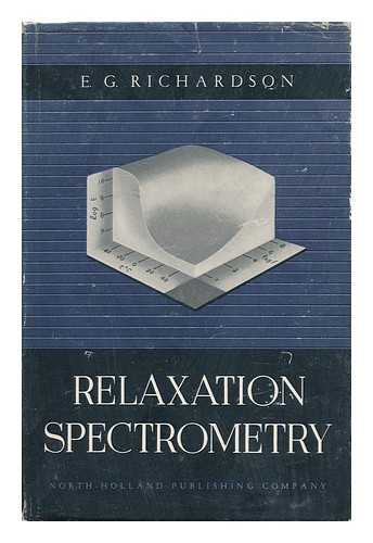 RICHARDSON, EDWARD GICK (1896-) - Relaxation Spectrometry