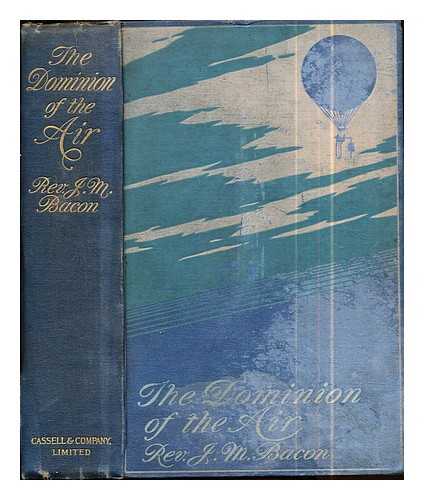 Bacon, John Mackenzie (1846-1904) - The dominion of the air : the story of arial navigation