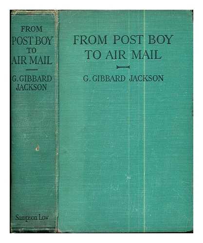 Jackson, George Gibbard (1877-) - From post boy to air mail : the story of the British post office