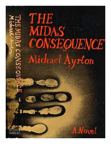 Ayrton, Michael (1921-1975) - The Midas consequence