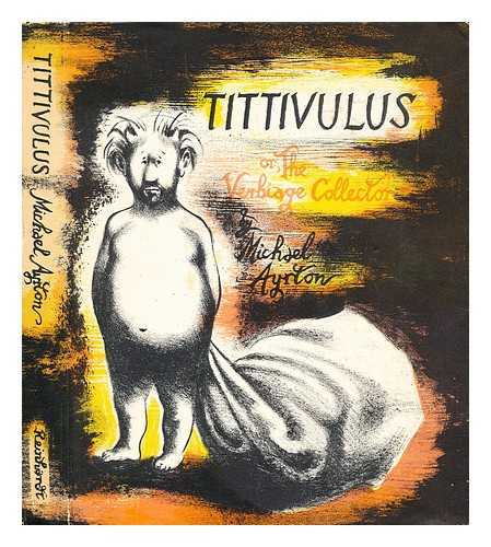Ayrton, Michael (1921-1975) - Tittivulus : or, The verbiage collector