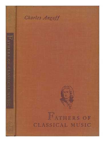 ANGOFF, CHARLES (1902-1979). LA VERNE REISS (ILL. ) - Fathers of Classical Music; Illus. by La Verne Reiss