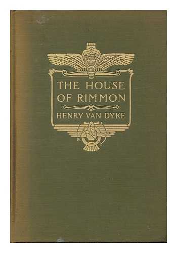 VAN DYKE, HENRY - The House of Rimmon - a Drama in Four Acts