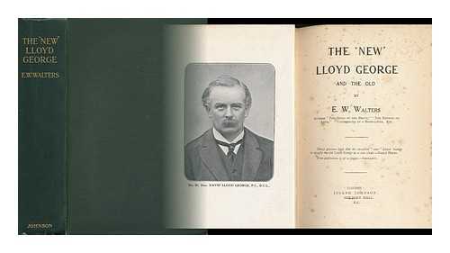 WALTERS, E. W. - The 'new' Lloyd George, and the Old