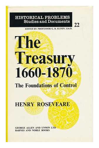 ROSEVEARE, HENRY - The Treasury 1660-1870 - the Foundations of Control