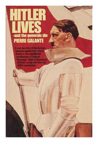 GALANTE, PIERRE. EUGENE SILIANOFF - Hitler Lives and the Generals Die