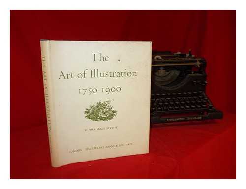 Slythe, R. Margaret - The art of illustration, 1750-1900 / [by] R. Margaret Slythe