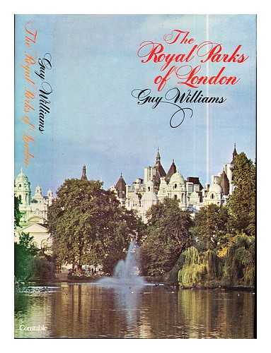 Williams, Guy R - The royal parks of London / Guy Williams