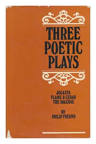 FREUND, PHILIP - Three Poetic Plays