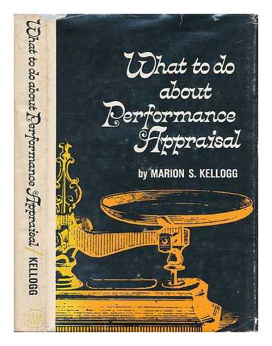 KELLOGG, MARION S. - What to Do about Performance Appraisal