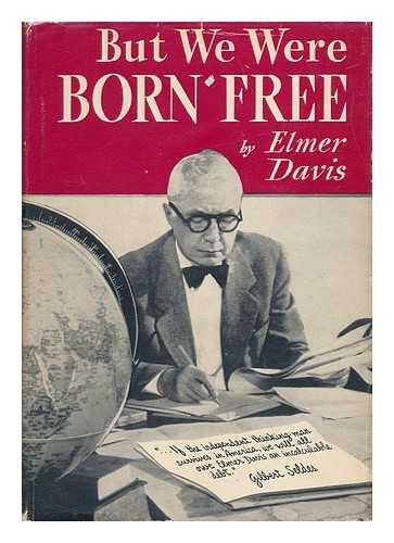 DAVIS, ELMER (1890-1958) - But We Were Born Free