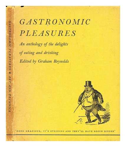 Reynolds, Graham - Gastronomic pleasures : a literary retrospect of a few notable feasts