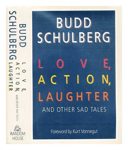 Schulberg, Budd - Love, action, laughter and other sad tales