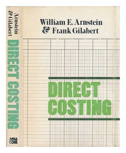 ARNSTEIN, WILLIAM E. FRANK GILABERT - Direct Costing / William E. Arnstein, Frank Gilabert