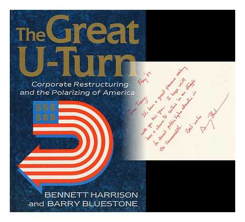 Harrison, Bennett. Barry Bluestone - The Great U-Turn : Corporate Restructuring and the Polarizing of America / Bennett Harrison & Barry Bluestone