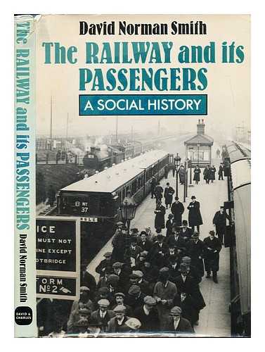 Smith, David Norman - The railway and its passengers : a social history
