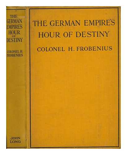 FROBENIUS, HERMAN (1841-1916) - The German Empire's Hour of Destiny