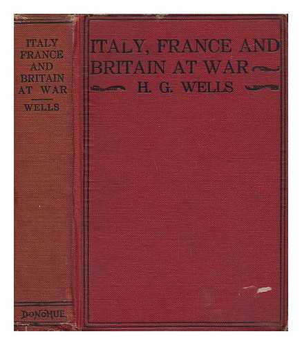 WELLS, HERBERT GEORGE (1866-1946) - Italy, France and Britain At War