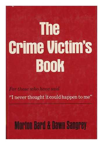 BARD, MORTON AND SANGREY, DAWN - The Crime Victim's Book / Morton Bard & Dawn Sangrey