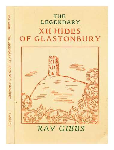 Gibbs, Ray - The legendary XII hides of Glastonbury