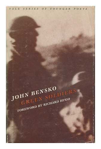 BENSKO, JOHN - Green Soldiers / John Bensko ; Foreword by Richard Hugo