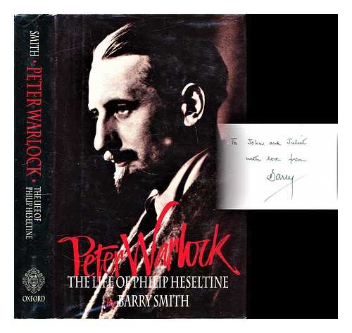 Smith, Barry (1939-) - Peter Warlock : the life of Philip Heseltine
