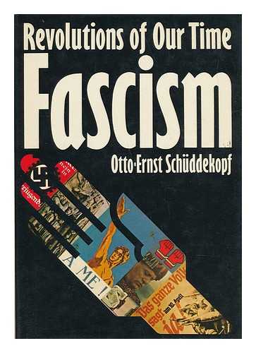 SCHUDDEKOPF, OTTO-ERNST - Revolutions of Our Time - Fascism / [By] Otto-Ernst Schuddekopf ; [Translated from the German by Margaret Vallance]