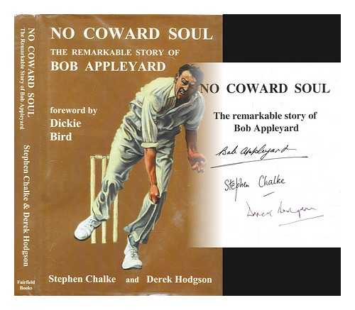 Appleyard, Bob. Chalke, Stephen. Hodgson, Derek - No coward soul : the remarkable story of Bob Appleyard