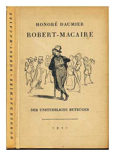 Rousseau, James - Robert-Macaire der unsterbliche betrger: illustrationen von Daumier