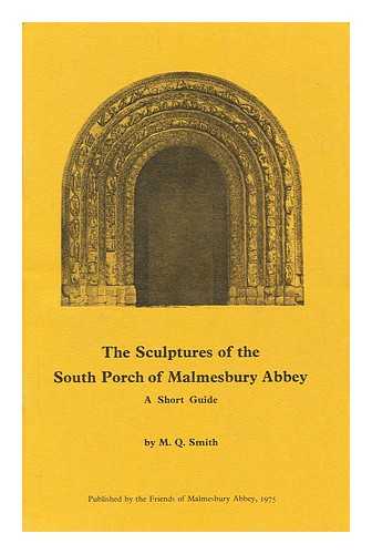 Smith, M.Q. - The sculptures of the South Porch of Malmesbury Abbey : a short guide