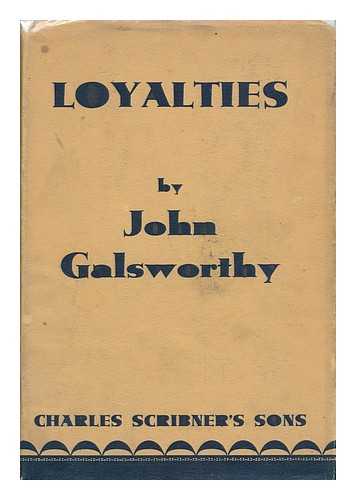 GALSWORTHY, JOHN (1867-1933) - Loyalties : a Drama in Three Acts