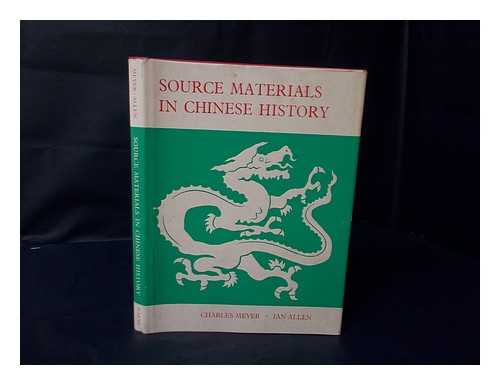 MEYER, CHARLES (1923-). ALLEN, IAN - Source Materials in Chinese History / Edited, with Introduction and Notes, by Charles Meyer and Ian Allen