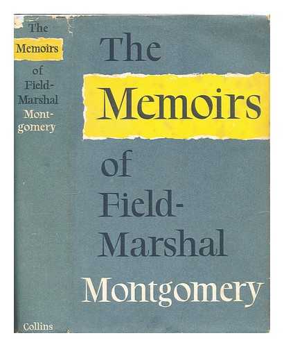 Montgomery of Alamein, Bernard Law Montgomery (1887-1976) - The memoirs of Field-Marshal the Viscount Montgomery of Alamein, K.G