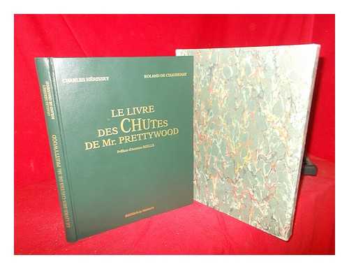 Hrissey, Charles. De Chaudenay, Roland - Le Livre Des Chutes De Mr. Prettywood: preface d'Antoine Reille