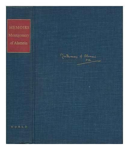 Montgomery, Field-Marshal The Viscount - The Memoirs of Field-Marshal the Viscount Montgomery of Alamein, K. G.